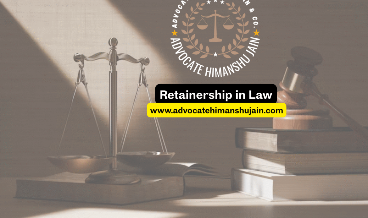 retainership in law mean, and why should you consider entering into one with a reputable advocate? Here on the website of Advocate Himanshu Jain, we’ll explore the benefits, the structure, and things to watch for when engaging in a retainership in law arrangement.
