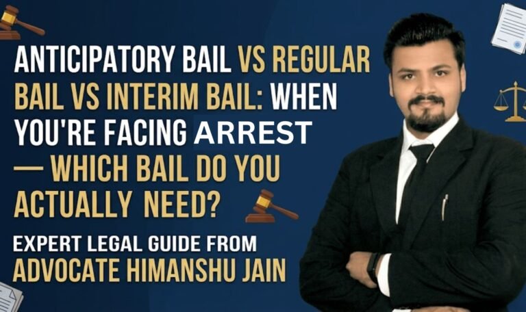 Anticipatory Bail vs Regular Bail vs Interim Bail: When You're Facing Arrest — Which Bail Do You Actually Need?