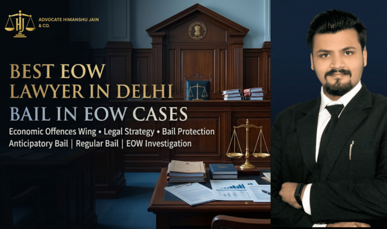 Best EOW Lawyer in Delhi | Expert Guide to Bail in EOW Cases (2026)
