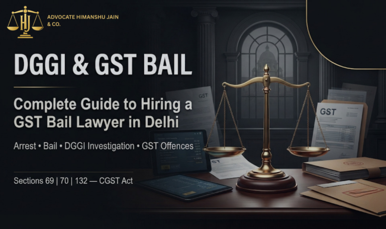 DGGI & GST Bail Lawyer in Delhi | Expert Legal Help for GST Arrest Cases