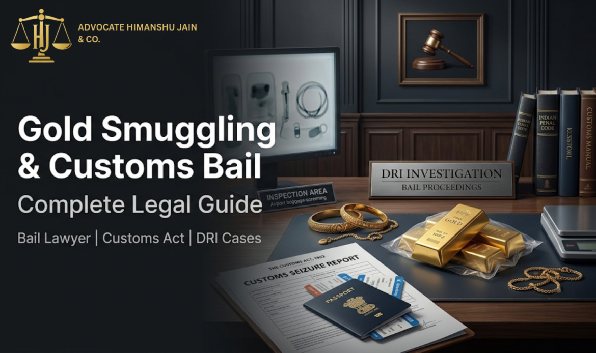 Lawyer for Bail in Gold Smuggling & Customs Cases