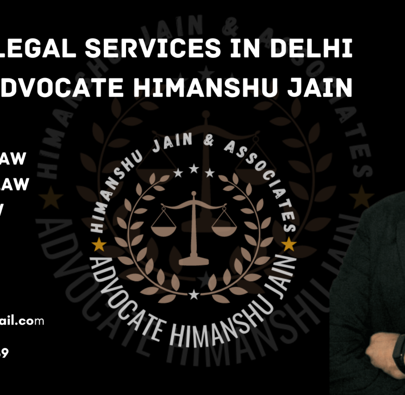 Expert Legal Services in Delhi: Advocate Himanshu Jain